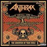 Anthrax - The Greater of Two Evils
